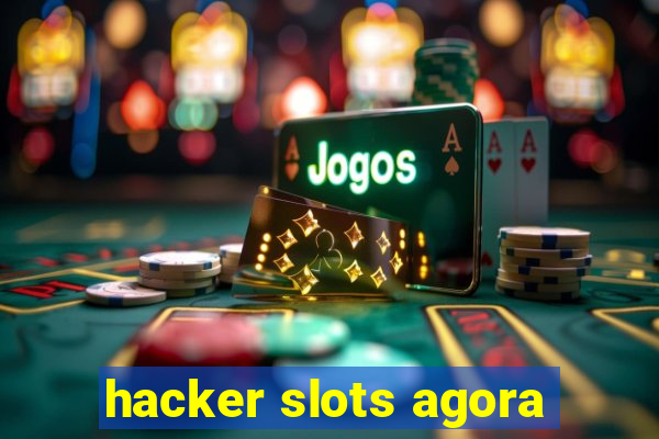 hacker slots agora